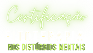 Certificação em Fitoterapia nos distúrbios mentais – da fitogenômica à prática.